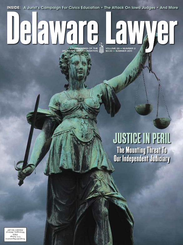 Summer  No. 2: Justice In Peril, The Mounting Threat To Our Independent Judiciary – Summer  2011